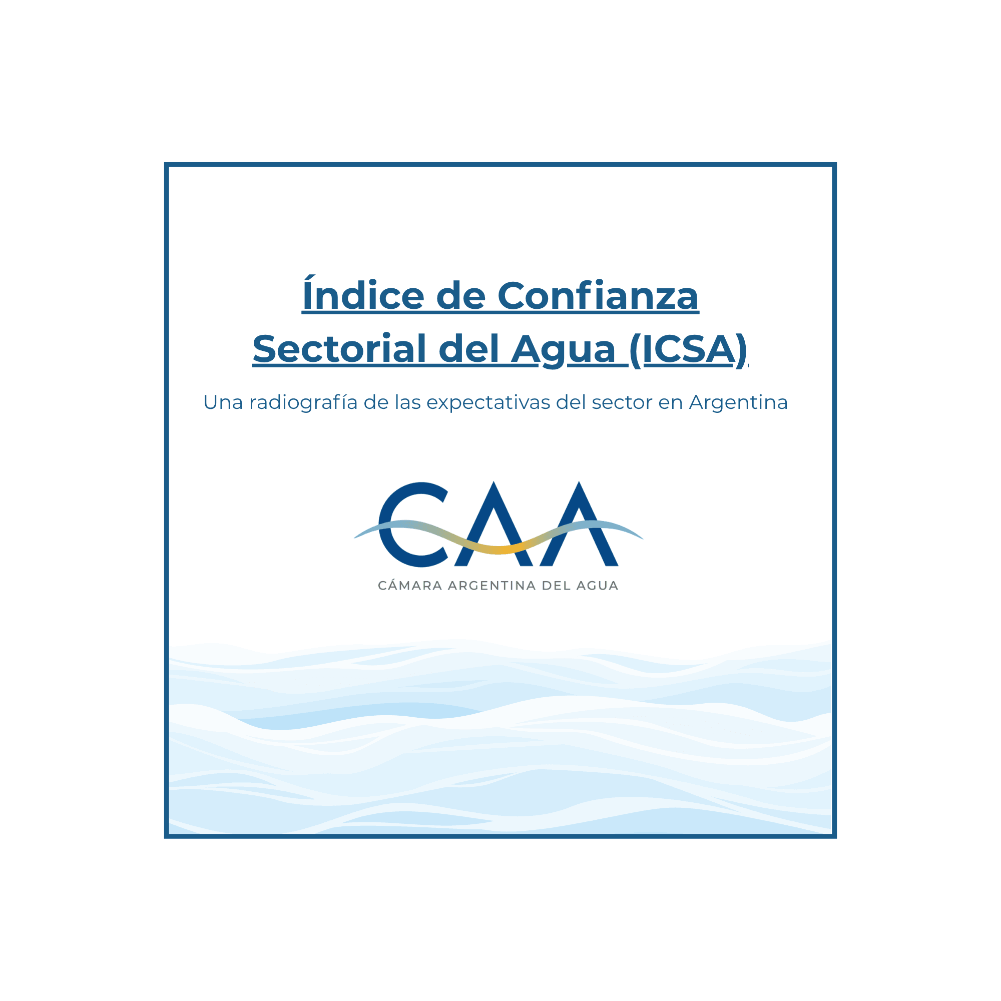 La Cámara Argentina del Agua presentó su primer Índice de Confianza Sectorial del Agua